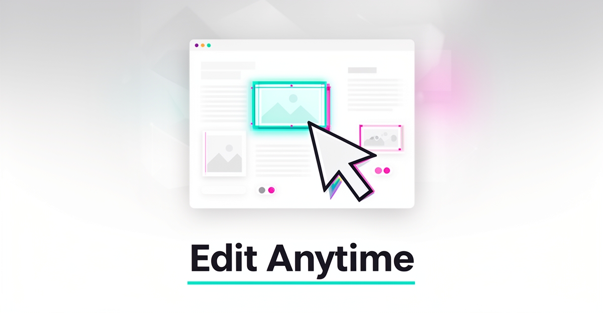 Flat illustration of a website layout being edited with a cursor and highlighted blocks in teal and magenta, with the headline Edit Anytime.